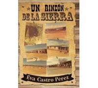 Eva Castro Perez Un Rincon de La Sierra (Copertina rigida)