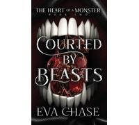 Eva Chase Courted by Beasts (Copertina rigida) Heart of a Monster