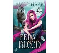 Eva Chase Feral Blood (Tascabile) Bound to the Fae