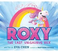 Eva Chen Roxy the Last Unisaurus Rex (Copertina rigida)
