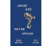 Eva Clark Geese Are Never Swans (Copertina rigida)