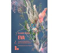 Eva. Corpi e macchine per un mondo nuovo