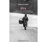 Eva. Dalla vita dei campi alla Riviera. Storia di una donna tra creatività e coraggio
