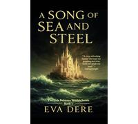 Eva Dere A Song of Sea and Steel: 1 (The Tide Between Worlds) (Tascabile)