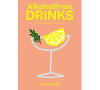 Eva Derndorfer Alkoholfreie Drinks: Natürlich. Erfrischend. (Copertina rigida)