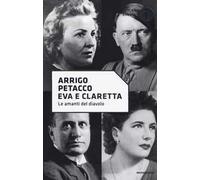 Eva e Claretta. Le amanti del diavolo