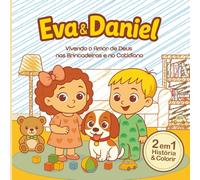 Eva e Daniel: Vivendo o Amor de Deus nas Brincadeiras e no Cotidiano: Livro de história e livro de colorir