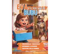 Eva e il Vulcano di Bubu: Sconfiggere la rabbia con un libro di storie brevi in stampatello maiuscolo. 5 minuti al giorno con delle prime letture per imparare a leggere. Ed. a colori