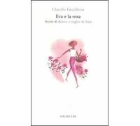 Eva e la rosa. Storie di donne e regine di fiori
