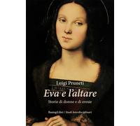 Eva e l'altare. Storie di donne e di eresie - Pruneti Luigi