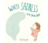 Eva Eland When Sadness is at Your Door (Copertina rigida)