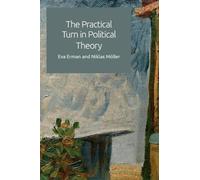 Eva Erman Niklas Möller The Practical Turn in Political Theory (Tascabile)