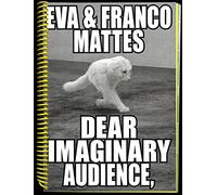Eva & Franco Mattes Dear Imaginary Audience (allemand) /allemand