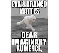 Eva & Franco Mattes Dear Imaginary Audience /anglais