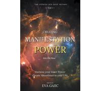 Eva Gajic CREATING MANIFESTATION POWER Into The Now (Copertina rigida)