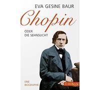 Eva Gesine Baur Chopin: oder Die Sehnsucht (Tascabile)