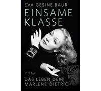 Eva Gesine Baur Einsame Klasse: Das Leben der Marlene Dietric (Copertina rigida)