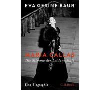 Eva Gesine Baur Maria Callas: Die Stimme der Leidenschaft (Copertina rigida)