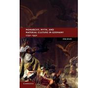 Eva Giloi Monarchy, Myth, and Material Culture in Germany 1750-1950 (Tascabile)