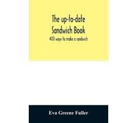 Eva Greene Fuller The up-to-date sandwich book (Tascabile)