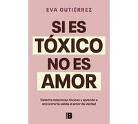 Eva Gutiérrez C Si es tóxico, no es amor / If It's Toxic, It Isn't (Tascabile)
