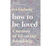 Eva Hagberg How to Be Loved (Tascabile)