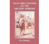 Eva Herbst Tales and Customs of the Ancient Hebrews (Yesterday's Cla (Tascabile)