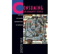 Eva Illouz Consuming the Romantic Utopia (Tascabile)