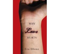 Eva Illouz Why Love Hurts (Copertina rigida)