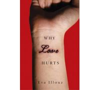 Eva Illouz Why Love Hurts (Tascabile)