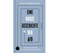 Eva Kienholz Eine kurze Geschichte der AfD: Von der Eurokriti (Copertina rigida)