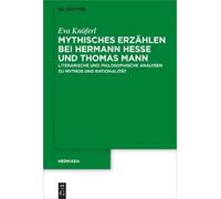 Eva Knöferl Mythisches Erzählen bei Hermann Hesse und Thomas Mann (Tascabile)