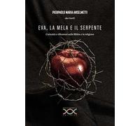 Eva, la mela e il serpente. Curiosità e riflessioni sulla Bibbia e la religione