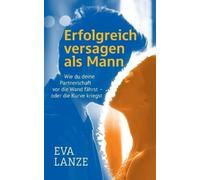 Eva Lanze Erfolgreich versagen als Mann (Tascabile)
