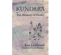 Eva Le Grand Kundera, or, the Memory of Desire (Tascabile)