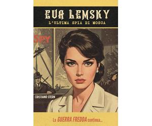 Eva Lemsky - L'ultima spia di Mosca