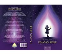 Eva Leuwer Grim EMMAS REISE: Ein Blick hinter die Kulissen des Leben (Tascabile)