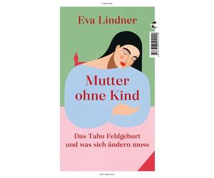 Eva Lindner Mutter ohne Kind: Das Tabu Fehlgeburt und was sic (Copertina rigida)