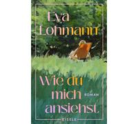 Eva Lohmann Wie du mich ansiehst: Roman "Ein Buch wie ein G (Copertina rigida)