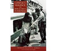 Eva-Lotta E. Hedma Conflict, Violence, and Displacement in Indonesi (Tascabile)