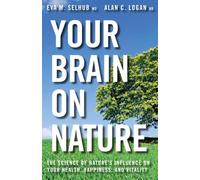 Eva M Selhub Alan C Logan Your Brain on Nature (Tascabile)