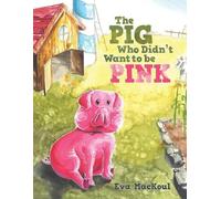Eva Mackoul The Pig Who Didn't Want to Be Pink (Tascabile)
