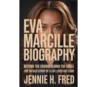 Eva Marcille biography: beyond the crown behind the smile the untold story of a life lived out loud