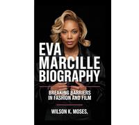 EVA MARCILLE BIOGRAPHY: Breaking Barriers in Fashion and Film