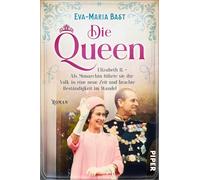 Eva-Maria Bast Die Queen (Die Queen 3): Elizabeth II. - Als Monarchi (Tascabile)
