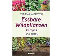 Eva-Maria Dreyer Essbare Wildpflanzen Europas: 1500 Arten (Copertina rigida)