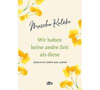 Eva-Maria Proko Wir haben keine andre Zeit als diese: Gedicht (Copertina rigida)