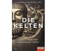 Eva-Maria Schnu Die Kelten: Geheimnisse einer versunkenen Kul (Copertina rigida)