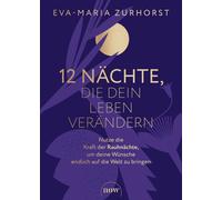 Eva-Maria Zurho 12 Nächte, die dein Leben verändern: Nutze di (Copertina rigida)