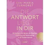 Eva-Maria Zurho Die Antwort liegt in dir: 48 Karten, mit denen du Kl (Tascabile)